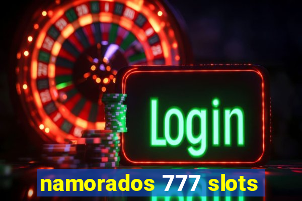 namorados 777 slots